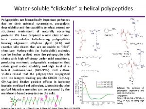 Watersoluble clickable helical polypeptides Polypeptides are biomedically important