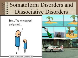 Somatoform Disorders and Dissociative Disorders Somatoform Disorders Distressing