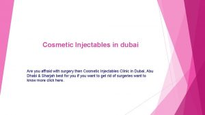 Cosmetic Injectables in dubai Are you affraid with
