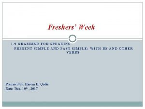 Freshers Week 1 9 GRAMMAR FOR SPEAKING PRESENT