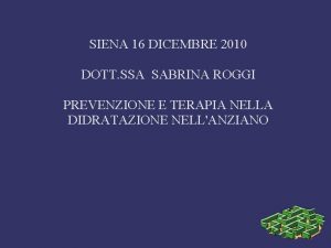 SIENA 16 DICEMBRE 2010 DOTT SSA SABRINA ROGGI