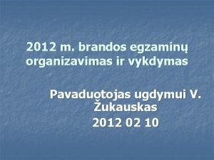 2012 m brandos egzamin organizavimas ir vykdymas Pavaduotojas