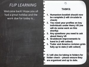 FLIP LEARNING Welcome back Hope you all had