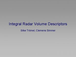 Integral Radar Volume Descriptors Silke Trmel Clemens Simmer