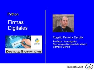 Python Firmas Digitales Rogelio Ferreira Escutia Profesor Investigador