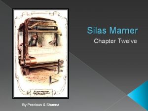 Silas Marner Chapter Twelve By Precious Shanna Narrative