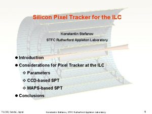 Silicon Pixel Tracker for the ILC Konstantin Stefanov