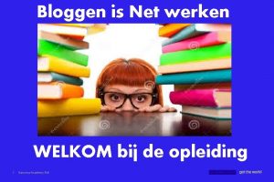 Bloggen is Net werken WELKOM bij de opleiding