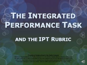 THE INTEGRATED PERFORMANCE TASK AND THE IPT RUBRIC