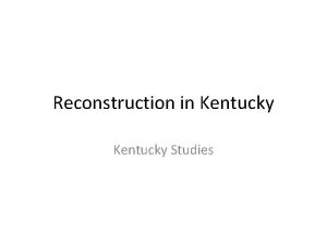 Reconstruction in Kentucky Studies Kentucky at the end