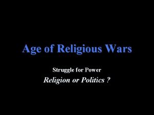 Age of Religious Wars Struggle for Power Religion