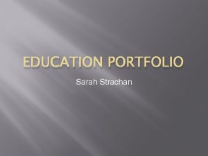 EDUCATION PORTFOLIO Sarah Strachan Classroom Management Classroom Management