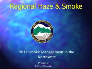 Regional Haze Smoke 2012 Smoke Management in the