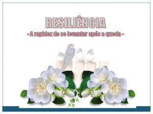 RESILINCIA A rapidez de se levantar aps a