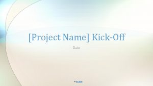 Project Name KickOff Date Eric Dayal Agenda Goals