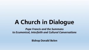 A Church in Dialogue Pope Francis and the