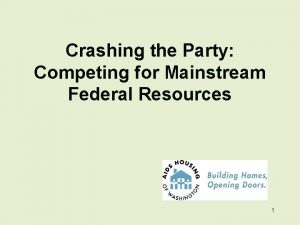 Crashing the Party Competing for Mainstream Federal Resources