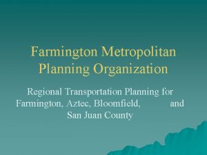 Farmington Metropolitan Planning Organization Regional Transportation Planning for