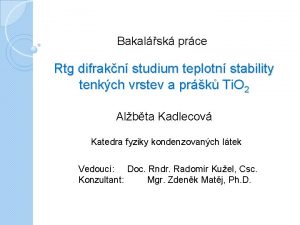 Bakalsk prce Rtg difrakn studium teplotn stability tenkch