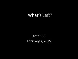 Whats Left Anth 130 February 4 2015 Archaeological