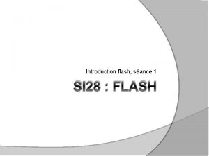 Introduction flash sance 1 SI 28 FLASH Introduction