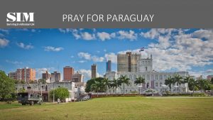 PRAY FOR PARAGUAY For Christs love compels us