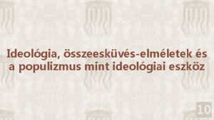 Ideolgia sszeeskvselmletek s a populizmus mint ideolgiai eszkz