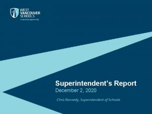 Superintendents Report December 2 2020 Chris Kennedy Superintendent