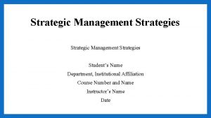 Strategic Management Strategies Students Name Department Institutional Affiliation