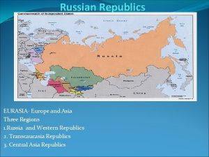 Russian Republics EURASIA Europe and Asia Three Regions