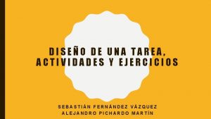 DISEO DE UNA TAREA ACTIVIDADES Y EJERCICIOS SEBASTIN