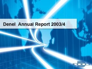 Denel Annual Report 20034 Agenda Financial Overview Reasons