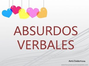 ABSURDOS VERBALES Ant Didcticos ABSURDOS VERBALES La actividad