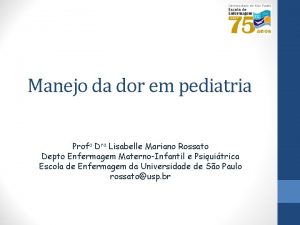 Manejo da dor em pediatria Profa Dra Lisabelle