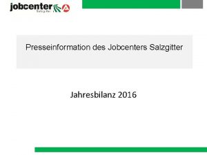 Presseinformation des Jobcenters Salzgitter Jahresbilanz 2016 Erwerbsfhige Leistungsberechtigte