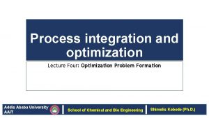 Process integration and optimization Lecture Four Optimization Problem