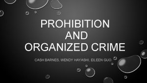 PROHIBITION AND ORGANIZED CRIME CASH BARNES WENDY HAYASHI