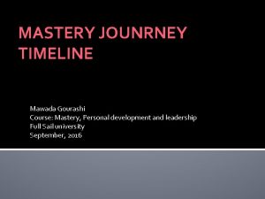 MASTERY JOUNRNEY TIMELINE Mawada Gourashi Course Mastery Personal