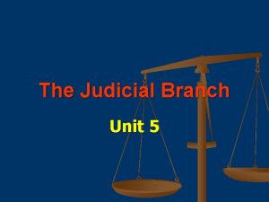 The Judicial Branch Unit 5 Court Systems Jurisdictions