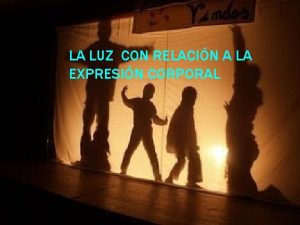 LA LUZ CON RELACIN A LA EXPRESIN CORPORAL