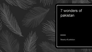 7 wonders of pakistan Beauty of pakistan introduction