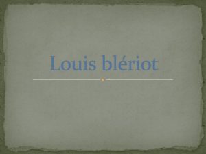 Louis blriot Aviateur N le 1 er juillet