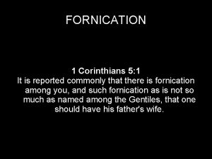 FORNICATION 1 Corinthians 5 1 It is reported