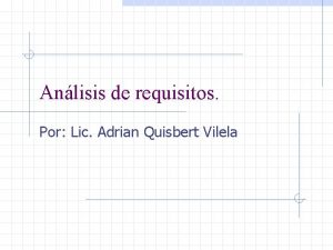 Anlisis de requisitos Por Lic Adrian Quisbert Vilela