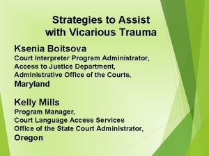 Strategies to Assist with Vicarious Trauma Ksenia Boitsova