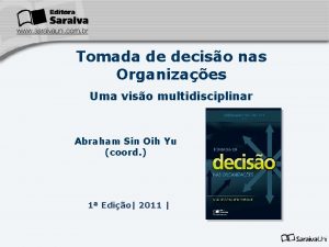 Tomada de deciso nas Organizaes Uma viso multidisciplinar