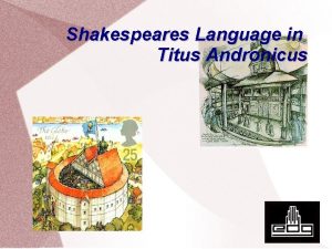 Shakespeares Language in Titus Andronicus More possibilities The