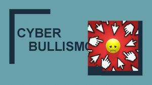 CYBER BULLISMO Definizione di bullismo Il bullismo una