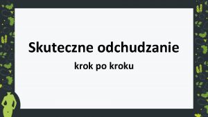 Skuteczne odchudzanie krok po kroku Osoby ktre drczy