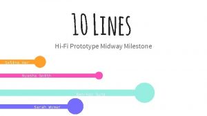 10 Lines HiFi Prototype Midway Milestone Selina Her